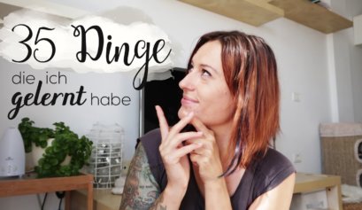 35 Dinge, die ich in meinem Leben gelernt habe. - 